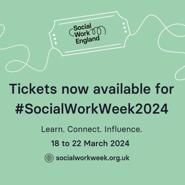 green tile has Social Work England's logo at top and reads 'tickets now available for #socialworkweek2024. Learn. Connect. Influence. 18 to 22 March 2024. @socialworkengland.org.uk